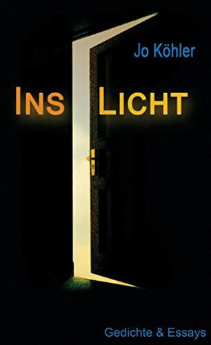 Ins Licht: Gedichte & Essays