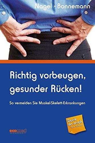 Richtig vorbeugen, gesunder Rücken!: So vermeiden Sie Muskel-Skelett-Erkrankungen