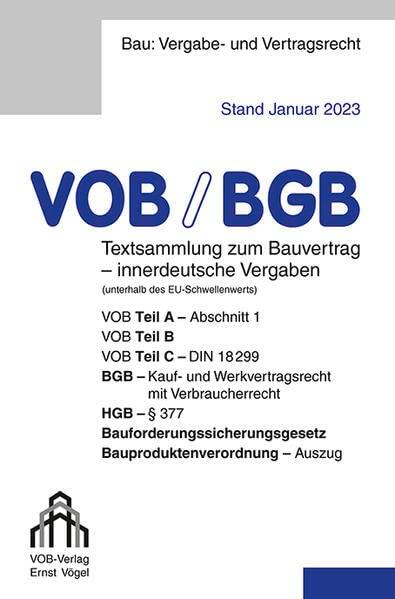 VOB/BGB Textsammlung zum Bauvertrag - innerdeutsche Vergaben (Stand Januar 2023): VOB Teil A - Abschnitt 1, VOB Teil B, VOB Teil C - DIN 18299, BGB - ... Bauproduktenverordnung - Auszug