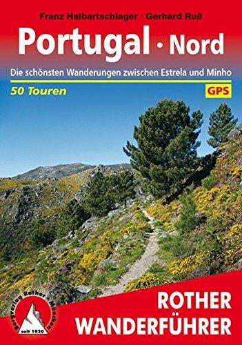 Portugal Nord: Die schönsten Wanderungen zwischen Estrela und Minho. 50 Touren. Mit GPS-Tracks (Rother Wanderführer)