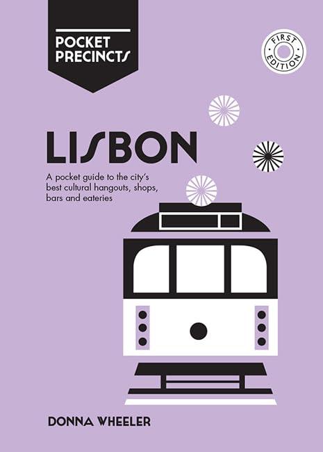 Lisbon Pocket Precincts: A Pocket Guide to the City's Best Cultural Hangouts, Shops, Bars and Eateries