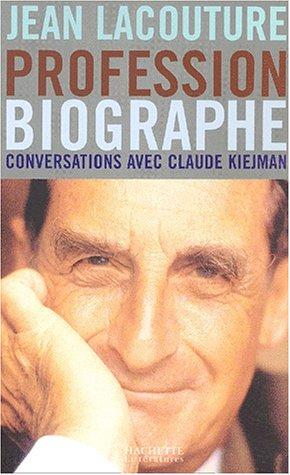 Jean Lacouture : profession biographe : conversations avec Claude C. Kiejman