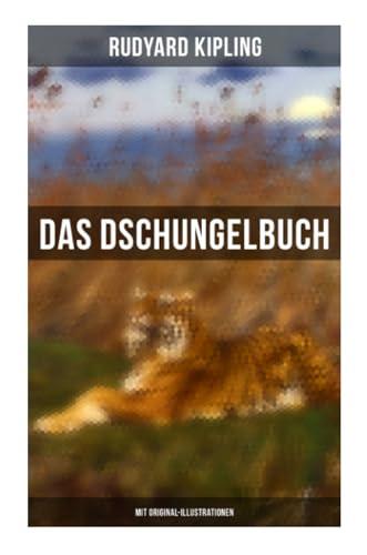 Das Dschungelbuch (Mit Original-Illustrationen): Das Dschungelbuch & Das neue Dschungelbuch