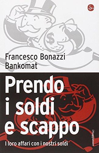 Prendo i soldi e scappo. I loro affari con i nostri soldi