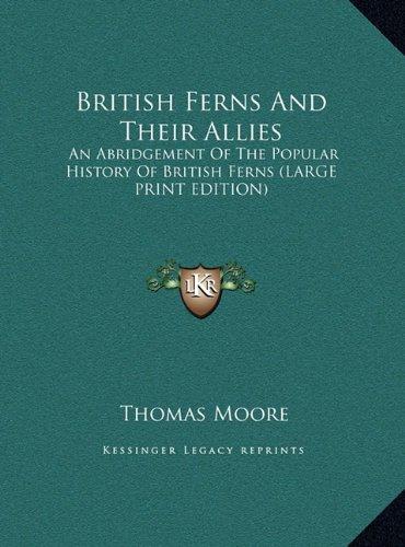 British Ferns And Their Allies: An Abridgement Of The Popular History Of British Ferns (LARGE PRINT EDITION)