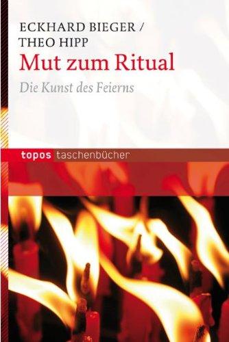 Mut zum Ritual: Die Kunst des Feierns