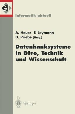 Datenbanksysteme in Büro, Technik und Wissenschaft: 9. GI-Fachtagung Oldenburg, 7.-9. März 2001 (Informatik Aktuell) (German Edition)