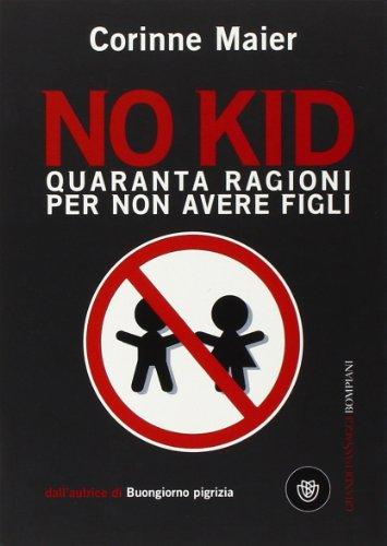 No kid. Quaranta ragioni per non avere figli