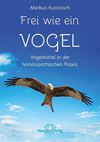 Frei wie ein Vogel: Vogelmittel in der Homöopathie