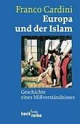 Europa und der Islam: Geschichte eines Mißverständnisses