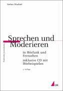 Sprechen und Moderieren in Hörfunk und Fernsehen (Praktischer Journalismus)