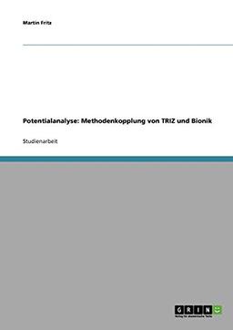 Die Potentialanalyse einer Methodenkopplung von TRIZ und Bionik