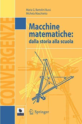 Macchine matematiche: Dalla storia alla scuola (Convergenze)