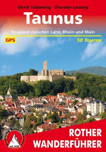 Rother Wanderführer Taunus: Bergland zwischen Lahn, Rhein und Main. 50 Touren. Mit GPS-Daten: Bergland zwischen Lahn, Rhein und Main. Mit GPS-Daten