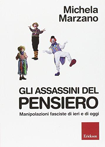 Gli assassini del pensiero. Manipolazioni fasciste di ieri e di oggi