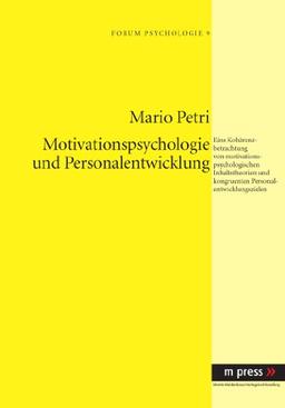 Motivationspsychologie und Personalentwicklung: Eine Kohärenzbetrachtung von motivationspsychologischen Inhaltstheorien und kongruenten Personalentwicklungszielen