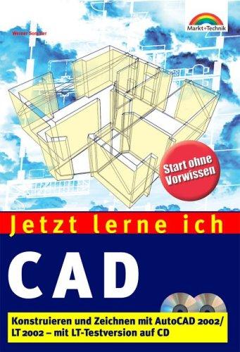 Jetzt lerne ich CAD . Konstruieren und Zeichnen mit AutoCAD 2002/Lt 2002