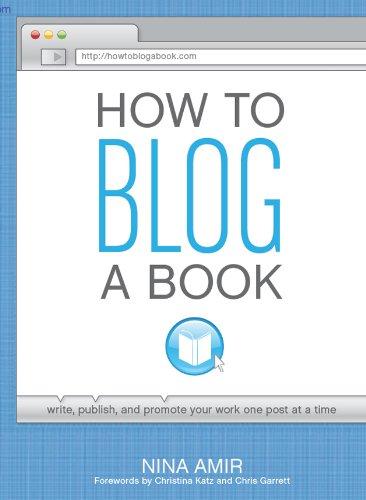 How to Blog a Book: Write, Publish, and Promote Your Work One Post at a Time