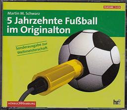 5 Jahrzehnte Fußball mit Originalton. [5 CD, 375 Min.]