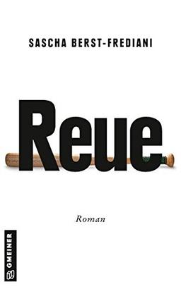 Reue: Die Geschichte eines Mordes (Kriminalromane im GMEINER-Verlag)