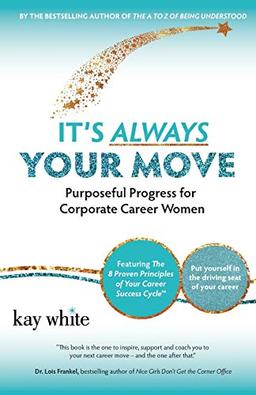 It's Always Your Move: Purposeful Progress for Corporate Career Women