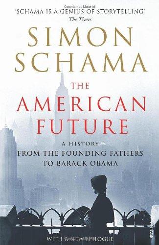 The American Future: A History From The Founding Fathers To Barack Obama