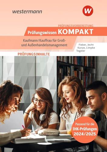 Prüfungsvorbereitung Prüfungswissen KOMPAKT - Kaufmann/Kauffrau für Groß- und Außenhandelsmanagement (Prüfungswissen kompakt: Kauffrau/Kaufmann für ... Abschlussprüfung Teil 1 und Teil 2)