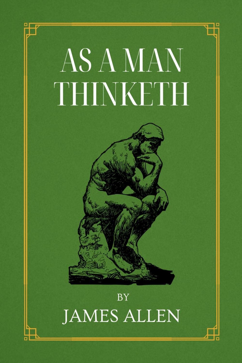 As A Man Thinketh: The Original 1902 Edition | by James Allen