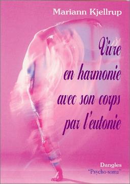 Vivre en harmonie avec son corps par l'eutonie