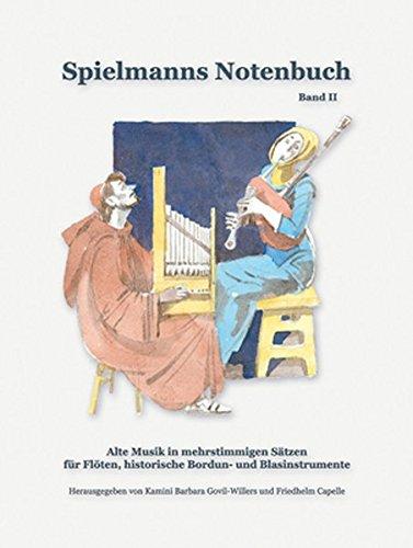 Alte Musik in mehrstimmigen Sätzen für Flöten, historische Bordun- und Blasinstrumente: Spielmanns Notenbuch: Band 2: BD 2