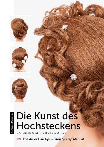 Die Kunst des Hochsteckens: Schritt für Schritt zur Hochsteckfrisur / The Art of Hair Ups - Step by step Manual