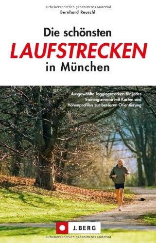 Die schönsten Laufstrecken in München: abwechslungsreiche Laufrouten für jedes Trainingsniveau mit übersichtlichen Karten und GPS-Tracks zum Download