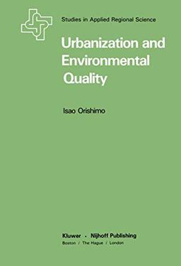 Urbanization and Environmental Quality (Studies in Applied Regional Science) (Studies in Applied Regional Science, 21, Band 21)