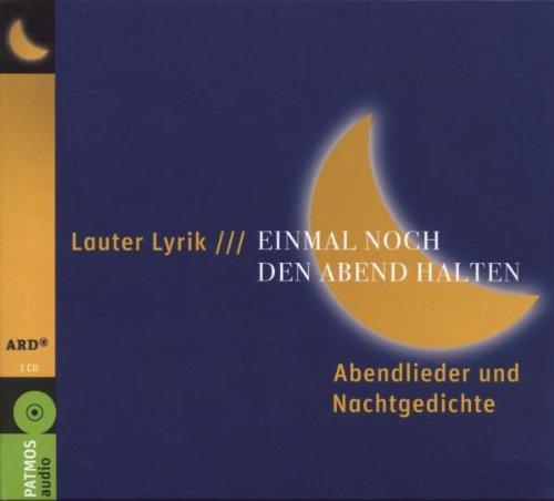 Lauter Lyrik: Einmal noch den Abend halten