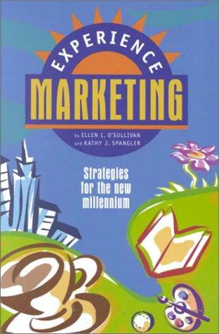 Experience Marketing: Strategies for the New Millenium