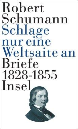 »Schlage nur eine Weltsaite an«: Briefe 1828-1855