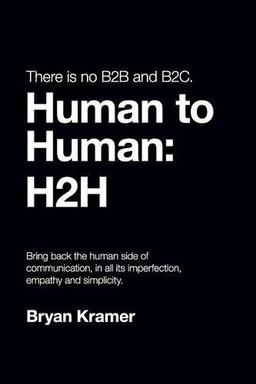 There Is No B2B or B2c: It's Human to Human #H2h