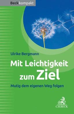 Mit Leichtigkeit zum Ziel: Mutig dem eigenen Weg folgen