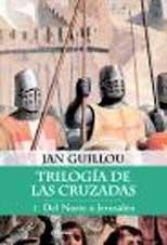 Trilogía de las Cruzadas I. Del Norte a Jerusalén (Planeta Internacional)