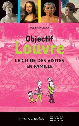 Objectif Louvre. Etonnants parcours en famille