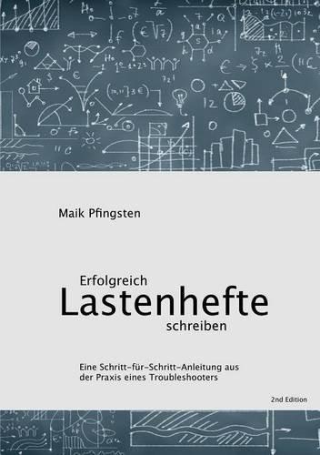 Erfolgreich Lastenhefte schreiben: Eine Schritt-für-Schritt-Anleitung aus der Praxis eines Troubleshooters