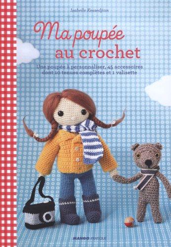 Ma poupée au crochet : une poupée à personnaliser, 45 accessoires dont 10 tenues complètes et 1 valisette