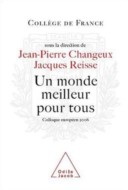 Un monde meilleur pour tous, projet réaliste ou rêve insensé ? : colloque européen 2006