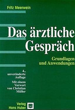 Das ärztliche Gespräch: Grundlagen und Anwendungen