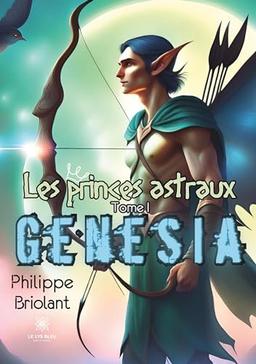 Les princes astraux : Tome I : Genesia