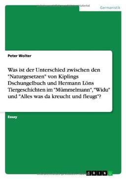 Was ist der Unterschied zwischen den "Naturgesetzen" von Kiplings Dschungelbuch und Hermann Löns Tiergeschichten im "Mümmelmann", "Widu" und "Alles was da kreucht und fleugt"?