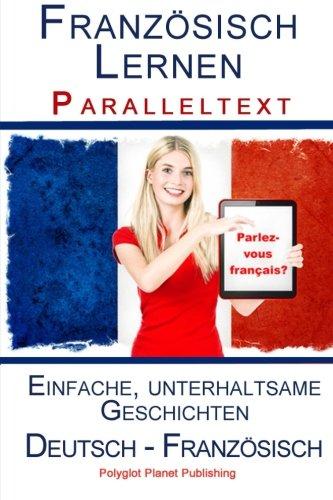 Französisch Lernen I - Paralleltext - Einfache, unterhaltsame Geschichten