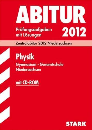 Abitur-Prüfungsaufgaben Gymnasium Niedersachsen: Abitur-Prüfungsaufgaben Gymnasium/Gesamtschule Niedersachsen; Physik mit CD-ROM; Zentralabitur 2012 ... mit Lösungen; mit CD-ROM mit Übungsaufgaben.