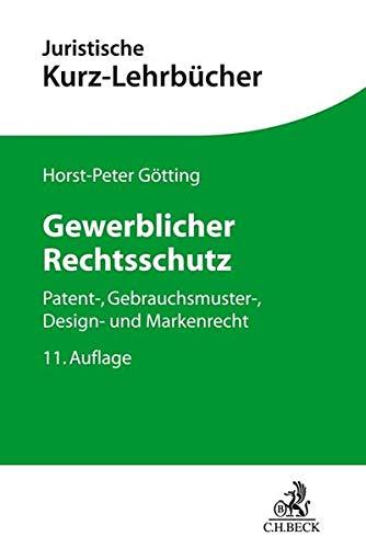 Gewerblicher Rechtsschutz: Patent-, Gebrauchsmuster-, Design- und Markenrecht