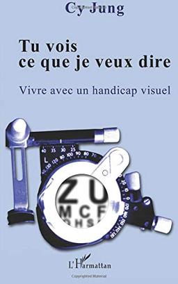 Tu vois ce que je veux dire : vivre avec un handicap visuel